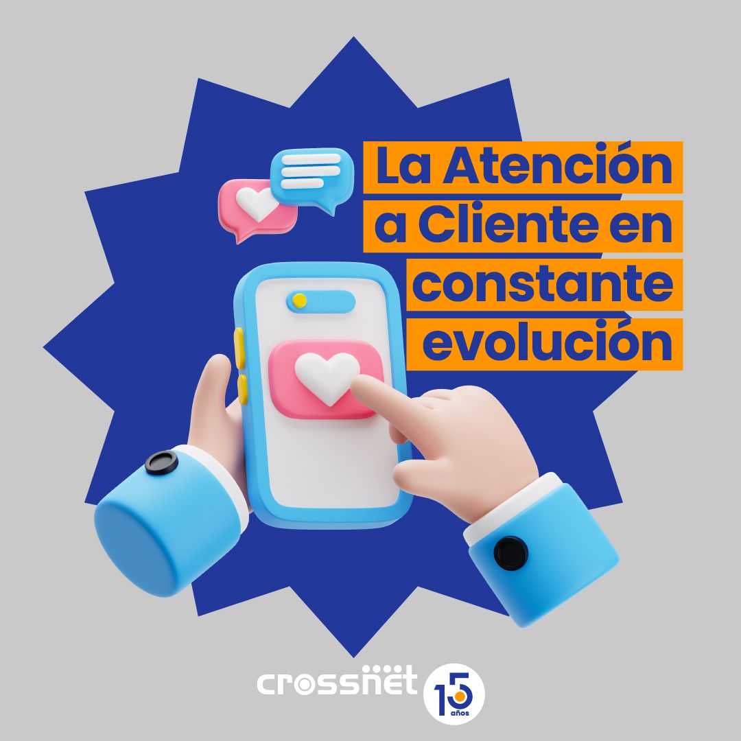 La Atención a Cliente en constante evolución
